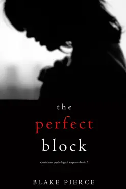 the perfect block (a jessie hunt psychological suspense thriller—book two) book cover image