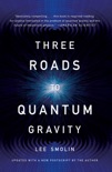 Three Roads To Quantum Gravity book summary, reviews and download