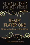 Ready Player One - Summarized for Busy People: Based on the Book by Ernest Cline sinopsis y comentarios