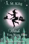 Witch You Were Here e-book