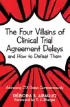 The Four Villains of Clinical Trial Agreement Delays and How to Defeat Them synopsis, comments