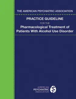 the american psychiatric association practice guideline for the pharmacological treatment of patients with alcohol use disorder book cover image