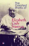 The Greatest Works of Elizabeth Cady Stanton synopsis, comments