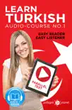 Learn Turkish - Easy Reader - Easy Listener - Parallel Text Audio Course No. 1 - The Turkish Easy Reader - Easy Audio Learning Course synopsis, comments