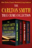 The Carlton Smith True Crime Collection synopsis, comments