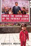 Under the Loving Care of the Fatherly Leader synopsis, comments