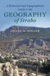 A Historical and Topographical Guide to the Geography of Strabo synopsis, comments