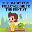The Day My Fart Followed Me To the Dentist synopsis, comments