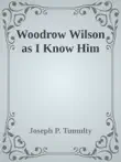 Woodrow Wilson as I Know Him sinopsis y comentarios