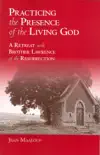 Practicing the Presence of the Living God synopsis, comments