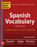 Practice Makes Perfect: Spanish Vocabulary, Third Edition book summary, reviews and download
