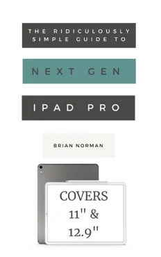 the ridiculously simple guide to the next generation ipad pro book cover image
