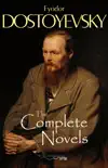 The Complete Novels of Fyodor Dostoyevsky synopsis, comments