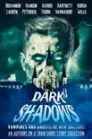 Dark Shadows: Vampires and Ghosts of New Orleans (An Authors on a Train Short Story Collection)