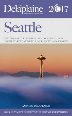 seattle - the delaplaine 2017 long weekend guide book cover image