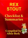 Rex Stout: with Summaries & Checklist - Compiled by Albie Berk