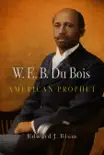 W. E. B. Du Bois, American Prophet sinopsis y comentarios