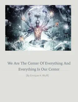 we are the center of everything and everything is our center imagen de la portada del libro
