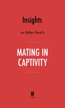 insights on esther perel’s mating in captivity by instaread book cover image