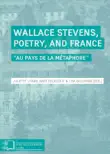 Wallace Stevens, Poetry, and France synopsis, comments