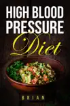 High Blood Pressure Diet - How to Lower Blood Pressure - The Ultimate Guide to a Healthy Blood Pressure Level synopsis, comments