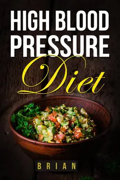 high blood pressure diet - how to lower blood pressure - the ultimate guide to a healthy blood pressure level book cover image