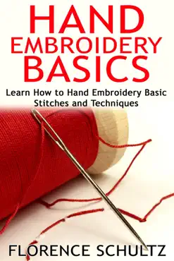 hand embroidery basics. learn how to hand embroidery basic stitches and techniques book cover image