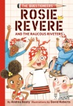 Rosie Revere and the Raucous Riveters book summary, reviews and downlod