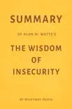 Summary of Alan W. Watts’s The Wisdom of Insecurity by Milkyway Media sinopsis y comentarios