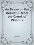 An Essay on the Beautiful, from the Greek of Plotinus synopsis, comments