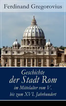 geschichte der stadt rom im mittelalter vom v. bis zum xvi. jahrhundert book cover image