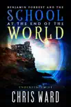 Benjamin Forrest and the School at the End of the World synopsis, comments