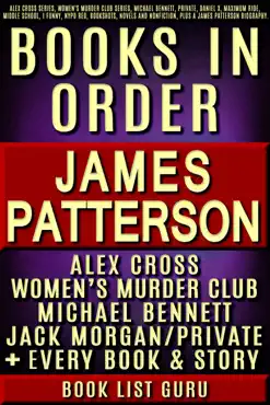 james patterson books in order: alex cross series, women's murder club series, michael bennett, private, daniel x, maximum ride, middle school, i funny, nypd red, bookshots, novels and nonfiction, plus a james patterson biography. book cover image