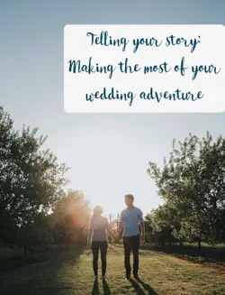 telling your story: making the most of your wedding adventure book cover image