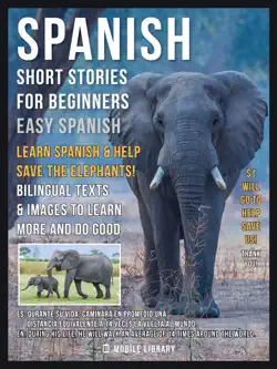 spanish short stories for beginners (easy spanish) - learn spanish and help save the elephants book cover image