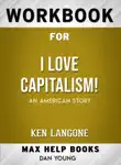 Workbook for I Love Capitalism!: An American Story (Max-Help Books) sinopsis y comentarios