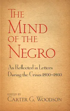 the mind of the negro as reflected in letters during the crisis 1800-1860 book cover image