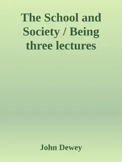 the school and society / being three lectures book cover image