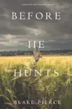 Before He Hunts (A Mackenzie White Mystery—Book 8)