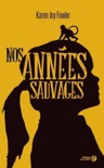 Nos années sauvages book summary, reviews and downlod