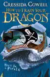 How to Train Your Dragon: How To Be A Pirate book summary, reviews and download