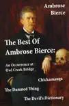 The Best of Ambrose Bierce: The Damned Thing + An Occurrence at Owl Creek Bridge + The Devil's Dictionary + Chickamauga (4 Classics in 1 Book) sinopsis y comentarios