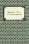 Great Short Works of Herman Melville sinopsis y comentarios