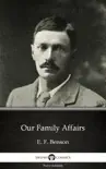 Our Family Affairs by E. F. Benson - Delphi Classics (Illustrated) sinopsis y comentarios