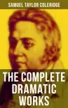 The Complete Dramatic Works of Samuel Taylor Coleridge synopsis, comments