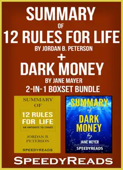 summary of 12 rules for life: an antidote to chaos by jordan b. peterson + summary of dark money by jane mayer book cover image