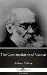The Commentaries of Caesar by Anthony Trollope (Illustrated) sinopsis y comentarios