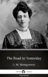 The Road to Yesterday by L. M. Montgomery (Illustrated) sinopsis y comentarios