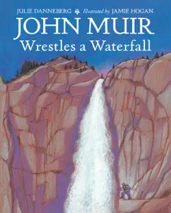 john muir wrestles a waterfall book cover image