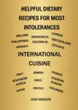 Helpful Dietary Recipes For Most Intolerances International Cuisine Cookbook synopsis, comments